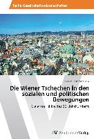 Die Wiener Tschechen in den sozialen und politischen Bewegungen