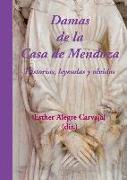Damas de la casa de Mendoza : historias, leyendas y olvidos
