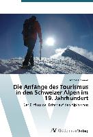 Die Anfänge des Tourismus in den Schweizer Alpen im 19. Jahrhundert