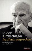 Rudolf Kirchschläger. Ins Heute gesprochen