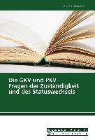 Die GKV und PKV - Fragen der Zuständigkeit und des Statuswechsels