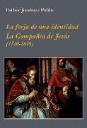 La forja de una identidad : la Compañía de Jesús. 1540-1640