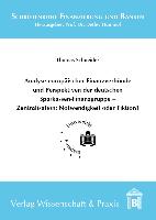 Analyse europäischer Finanzverbünde und Perspektiven der deutschen Sparkassen-Finanzgruppe - Zentralisation: Notwendigkeit oder Fiktion?