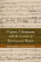 Wagner, Schumann, and the Lessons of Beethoven's Ninth