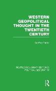 Western Geopolitical Thought in the Twentieth Century (Routledge Library Editions