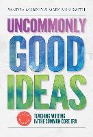 Uncommonly Good Ideas--Teaching Writing in the Common Core Era
