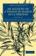 An Account of a Voyage in Search of La Pérouse 2 Volume Set: Undertaken by Order of the Constituent Assembly of France, and Performed in the Years 179