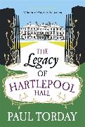 The Legacy of Hartlepool Hall. Paul Torday