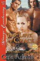 For Love of Grace [Werewolves Wanting Love 4] (Siren Publishing Menage Everlasting)
