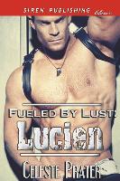 Fueled by Lust: Lucien (Siren Publishing Classic)