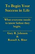 To Begin Your Success in Life