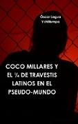 COCO MILLARES Y EL ¼ DE TRAVESTIS LATINOS EN EL PSEUDO-MUNDO