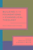 Building on the Foundations of Evangelical Theology