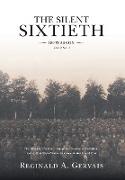 The Silent Sixtieth 100 Years On: The Story of the 60th Canadian Overseas Battalion, Canadian Expeditionary Force In the Great War