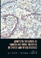 Apoptotic Pathways as Targets for Novel Therapies in Cancer and Other Diseases