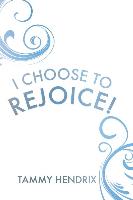 I Choose to Rejoice!