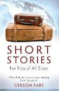 Short Stories for Trips of All Sizes: More than six hours of easy reading from the pen of Gerson Fabe