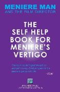 Meniere Man. The Self-Help Book For Meniere's Vertigo