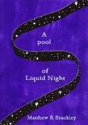 A Pool of Liquid Night