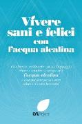 Vivere Sani E Felici Con L'Acqua Alcalina