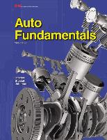 Auto Fundamentals: How and Why of the Design, Construction, and Operation of Automobiles: Applicable to All Makes and Models