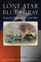 Lone Star Blue and Gray: Essays on Texas and the Civil War