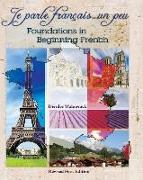 Je Parle Français... Un Peu: Foundations in Beginning French (Revised First Edition)