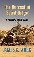 The Outcast of Spirit Ridge: A Keystone Ranch Story