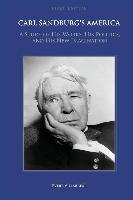 Carl Sandburg's America: A Study of His Works, His Politics, and His New Imagination