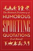 The Biteback Dictionary of Humorous Sporting Quotations