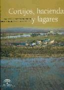 Cortijos, haciendas y lagares : provincia de Sevilla : arquitectura de las grandes explotaciones agrarias en Andalucía