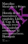 Historia de Los Heterodoxos Españoles. Libro II. Cap. II. La Herejía Entre Los Muzárabes Cordobeses. El Antropomorfismo. Hostegesis