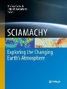SCIAMACHY - Exploring the Changing Earth’s Atmosphere