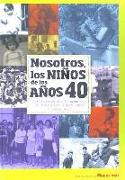 Nosotros, los niños de los años 40