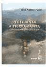 Peregrinar a Tierra Santa : celebraciones para cada lugar