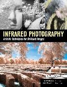 Infrared Photography: Artistic Techniques for Digital Photographers