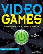 Video Games: Design and Code Your Own Adventure