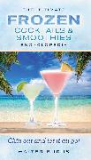 The Ultimate Frozen Cocktails & Smoothies Encyclopedia