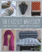 The Crochet Workshop: Learn to Crochet in Quick and Easy Steps