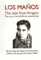 Los Manos: The Lads from Aragon, The Story of an Anti-Franco Action Group