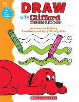 Draw with Clifford the Big Red Dog: Activities for Building Fine-Motor and Early Writing Skills