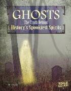 Ghosts: The Truth Behind History's Spookiest Spirits