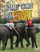 Bizarre Things We've Done for Sport