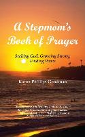 A Stepmom's Book of Prayer: Seeking God, Growing Strong, Finding Peace