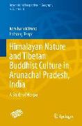 Himalayan Nature and Tibetan Buddhist Culture in Arunachal Pradesh, India