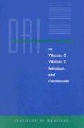 Dietary Reference Intakes for Vitamin C, Vitamin E, Selenium and Carotenoids