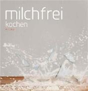 Milchfrei kochen