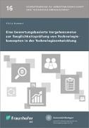 Eine bewertungsbasierte Vorgehensweise zur Tauglichkeitsprüfung von Technologiekonzepten in der Technologieentwicklung