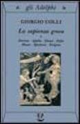 La sapienza greca. Dioniso, Apollo, Eleusi, Orfeo, Museo, Iperborei, Enigma