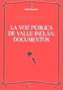 La voz pública de Valle-Inclán : documentos. Entrevistas y cartas abiertas de firma conjunta